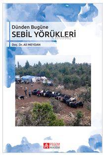 Dünden Bugüne Sebil Yörükleri - Ali Meydan