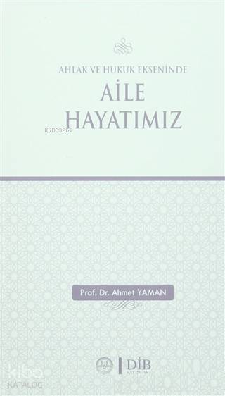 Ahlak ve Hukuk Ekseninde Aile Hayatımız