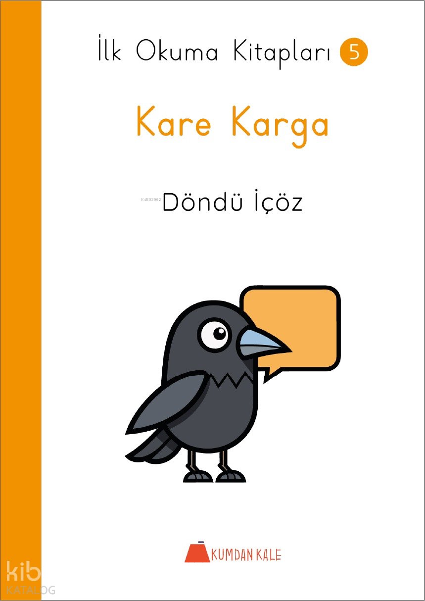 Kare Karga - İlk Okuma Kitapları 5 - Döndü İçöz