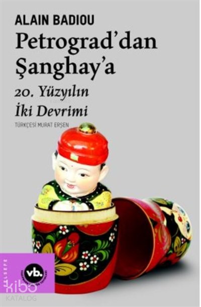 Petrograd’dan Şanghay’a - Alain Badiou