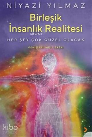Birleşik İnsanlık Realitesi Her Şey Çok Güzel Olacak - Niyazi Yılmaz