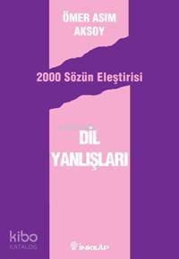 Dil Yanlışları - 2000 Sözün Eleştirisi - Ömer Asım Aksoy