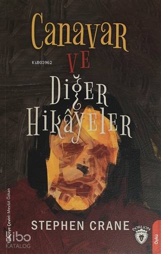 Canavar ve Diğer Hikayeler - Stephen Crane