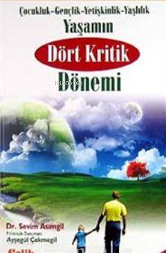 Yaşamın Dört Kritik Dönemi - Sevim Asımgil, Ayşegül Çekmegil