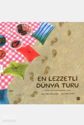 En Lezzetli Dünya Turu: Minikler İçin İslamın Şartları - Oruç - İlknur Koç Aytaç