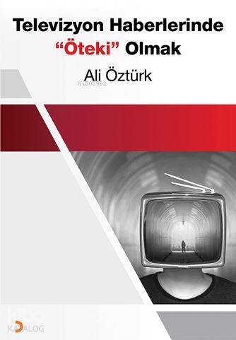 Televizyon Haberlerinde "Öteki" Olmak