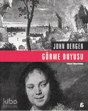 Görme Duyusu - John Berger
