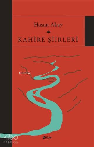 Kahire Şiirleri - Hasan Akay