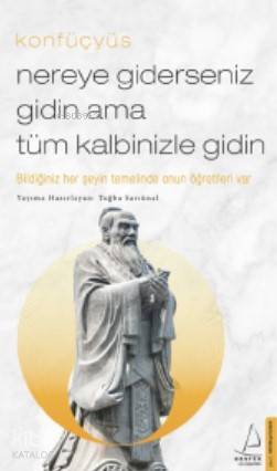 Nereye Giderseniz Gidin Ama Tüm Kalbinizle Gidin - Konfüçyüs 