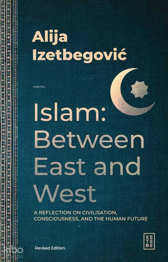 Islam: Between East and West - Aliya İzetbegoviç