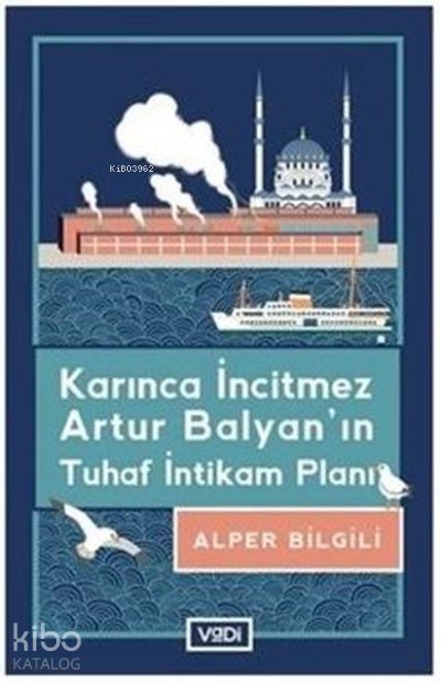 Karınca İncitmez Artur Balyan'ın Tuhaf İntikam Planı - Alper Bilgili