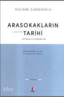Arasokakların Tarihi - Dücane Cündioğlu