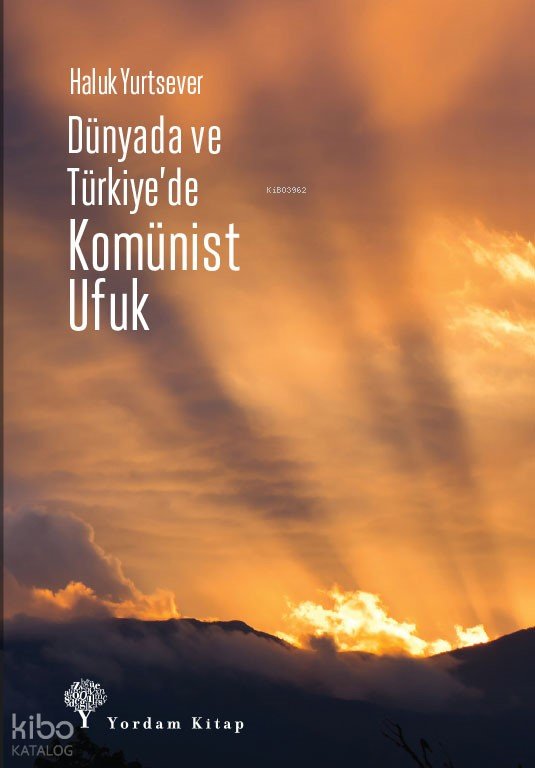 Dünyada ve Türkiye’de Komünist Ufuk - Haluk Yurtsever