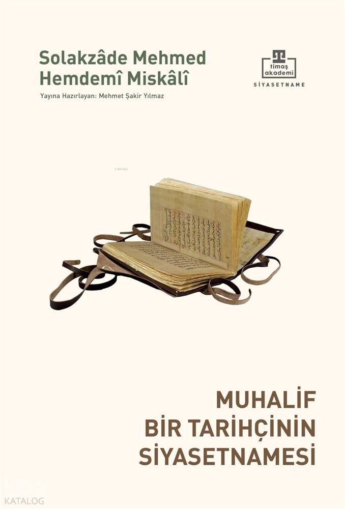 MUHALİF BİR TARİHÇİNİN SİYASETNAMESİ