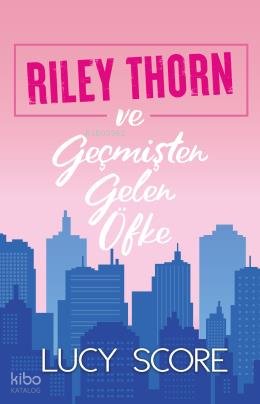 Riley Thorn ve Geçmişten Gelen Öfke - Lucy Score