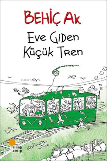 Eve Giden Küçük Tren - Behiç Ak