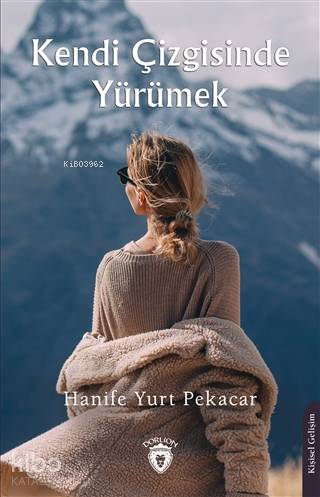 Kendi Çizgisinde Yürümek - Hanife Yurt Pekacar