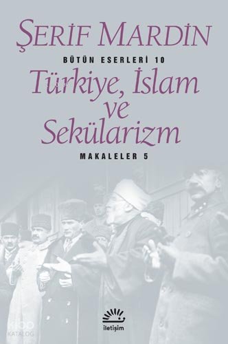 Türkiye, İslam ve Sekülarizm - Şerif Mardin