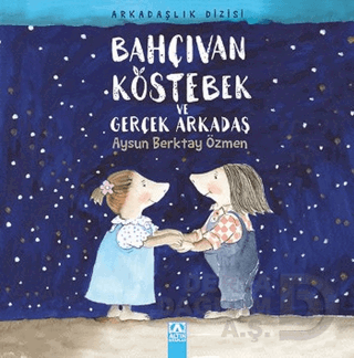 BAHÇIVAN KÖSTEBEK VE GERÇEK ARKADAŞ
