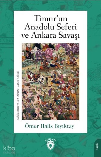 Timur’un Anadolu Seferi ve Ankara Savaşı