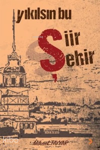Yıkılsın Bu Şiir Şehir - Mikael Tayyar