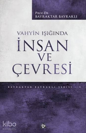 Vahyin Işığında İnsan Ve Çevresi - Bayraktar Bayraklı