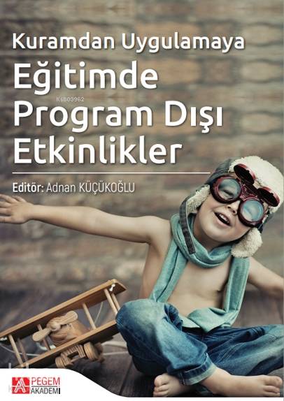 Kuramdan Uygulamaya Eğitimde Program Dışı Etkinlikler - Adnan Küçükoğlu