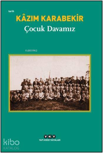 Çocuk Davamız - Kâzım Karabekir