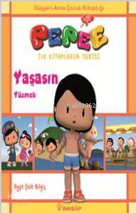 Pepee İlk Kitaplarım Serisi - Yaşasın Yüzmek - Ayşe Şule Bilgiç