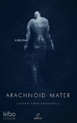 Arachnoid Mater - Serkan Karaismailoğlu