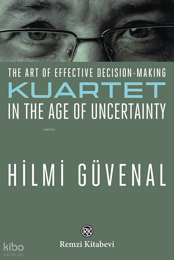 The Art Of Effective Decision - Making Kuartet in the Age Of Uncertainty