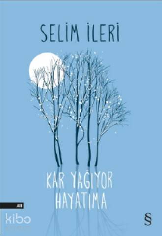 Kar Yağıyor Hayatıma - Selim İleri