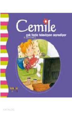 Cemile Çok Fazla Televizyon Seyrediyor - Aline De Pétingy