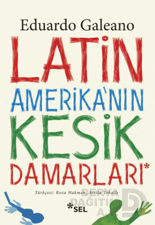 Latin Amerika'nın Kesik Damarları - Eduardo Galeano