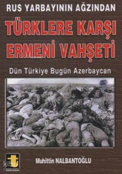 Rus Yarbayın Ağzından Ermeni Vahşeti