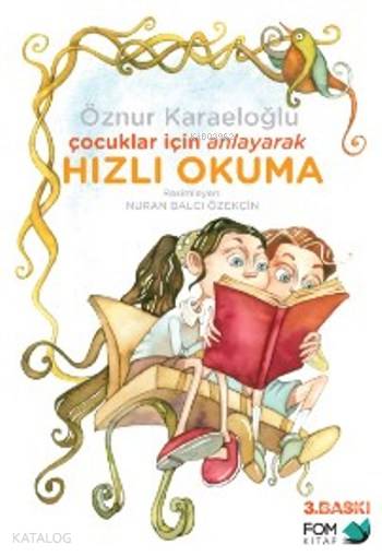 Çocuklar İçin Anlayarak Hızlı Okuma (8+ Yaş) - Öznur Karaeloğlu