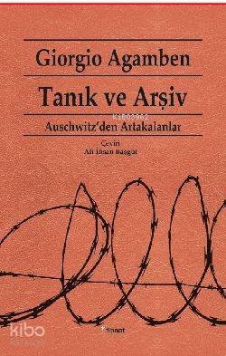 Tanık Ve Arşiv - Giorgio Agamben