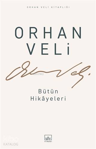 Orhan Veli - Bütün Hikayeleri - Orhan Veli Kanık