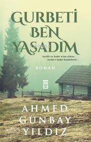 Gurbeti Ben Yaşadım - Ahmed Günbay Yıldız
