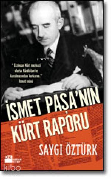 İsmet Paşa'nın Kürt Raporu - Saygı Öztürk