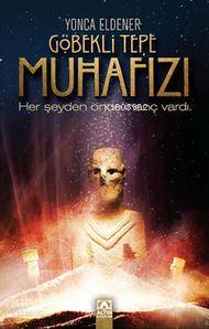 Göbekli Tepe Muhafızı - Yonca Eldener