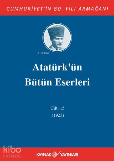 Atatürk'ün Bütün Eserleri 15. Cilt ( 1923 )