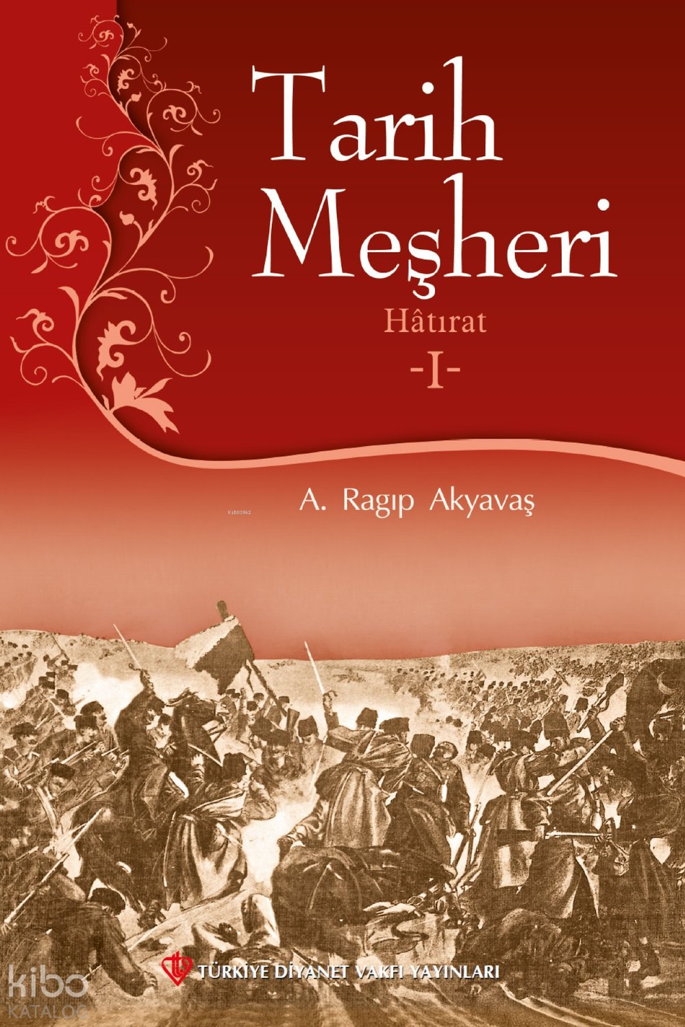 Tarih Meşheri - 1 - A. Ragıp Akyavaş