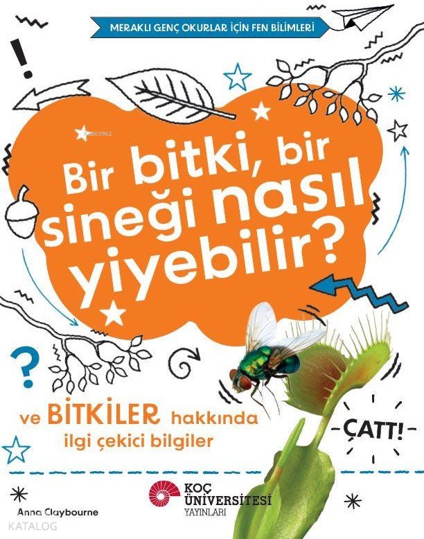 Bir Bitki, Bir Sineği Nasıl Yiyebilir? ve Bitkiler Hakkında İlgi Çekici Bilgiler - Anna Claybourne