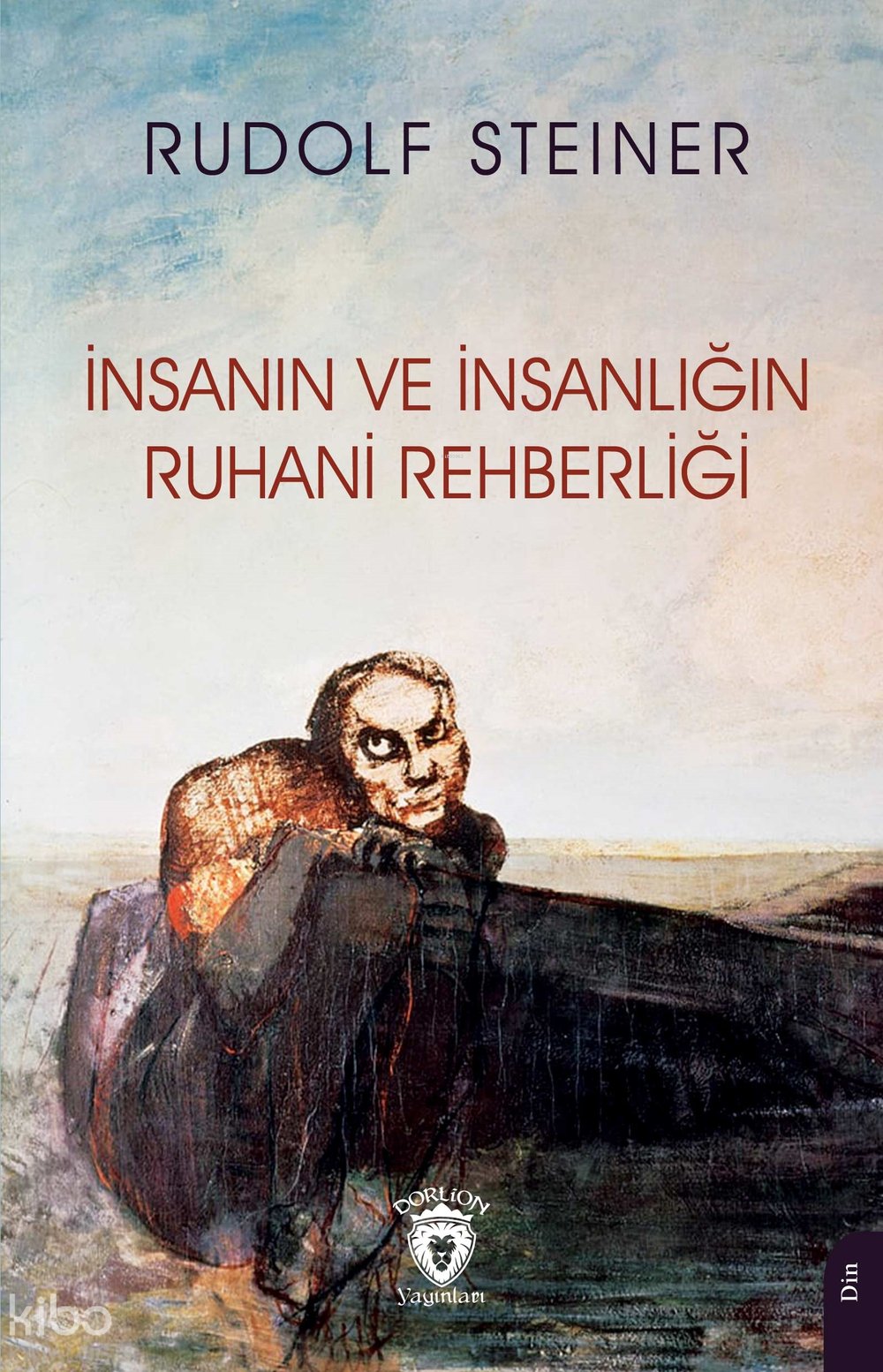 İnsanın ve İnsanlığın Ruhani Rehberliği - Rudolf Steiner