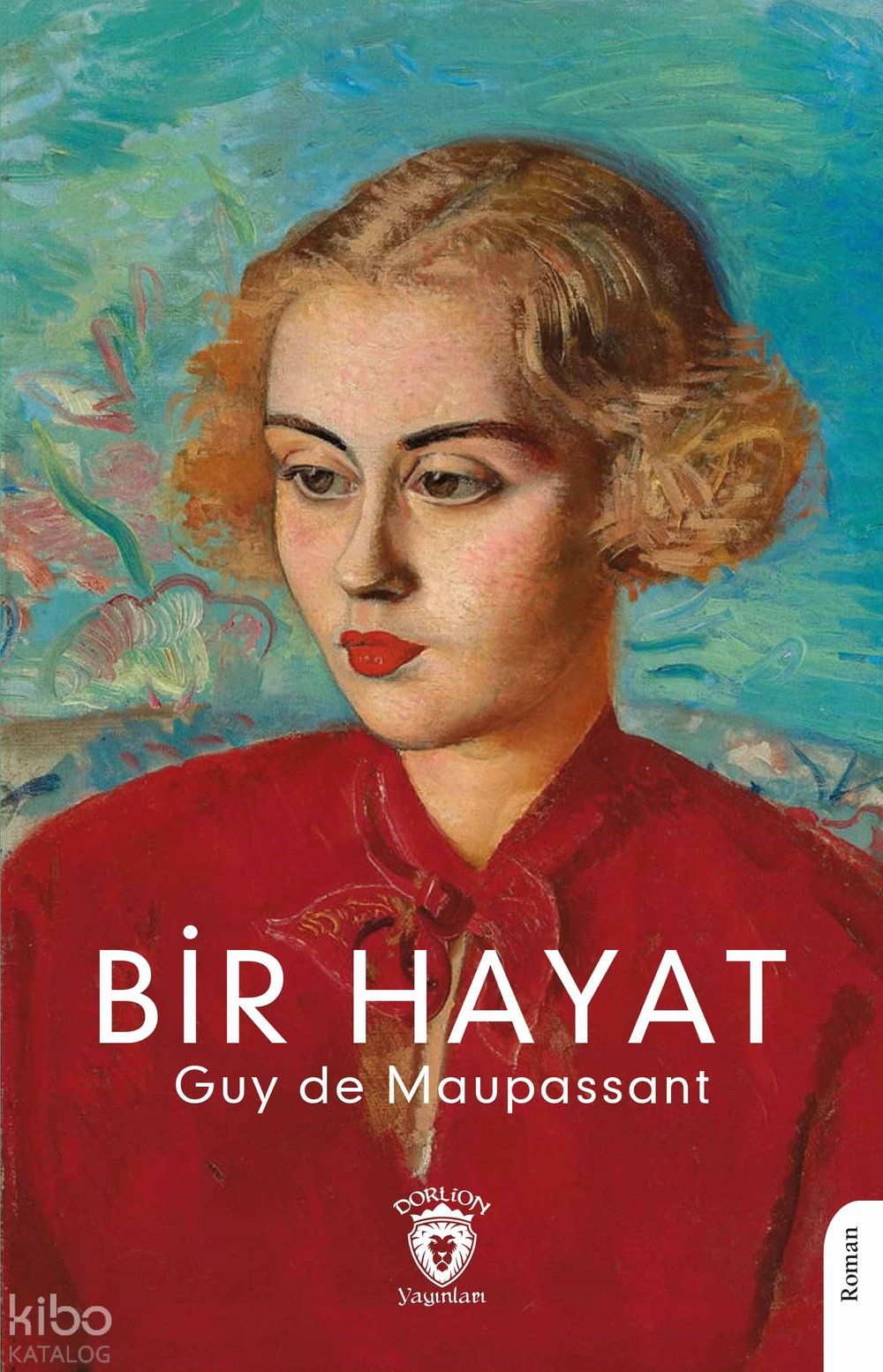 Bir Hayat 1883 - Guy De Maupassant