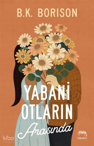 Yabani Otların Arasında - B.K. Borison