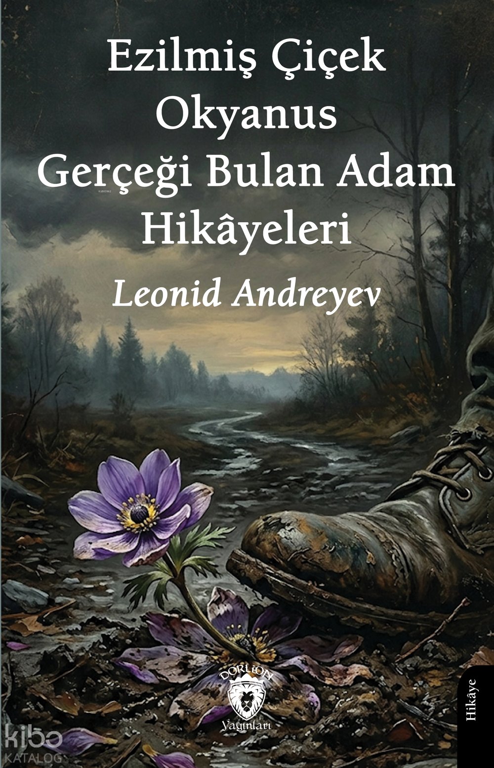 Ezilmiş Çiçek Okyanus Gerçeği Bulan Adam Hikâyeleri - Leonid Andreyev