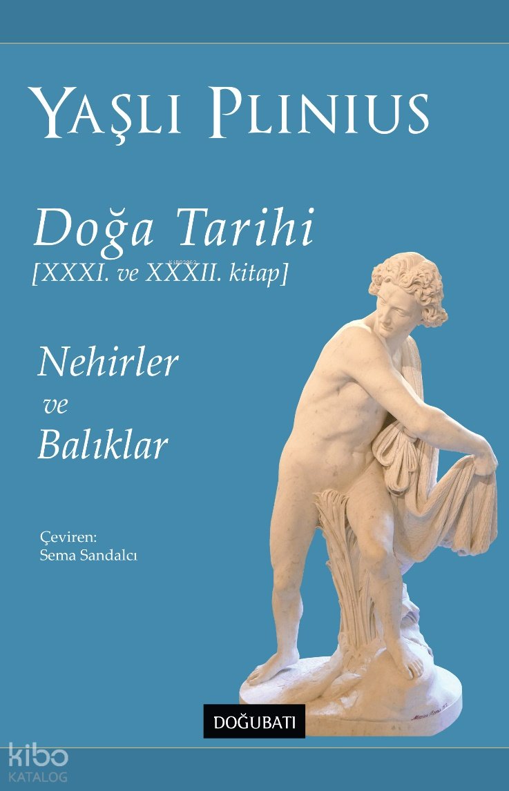 Doğa Tarihi - XXXI ve XXXII. Kitap - Yaşlı Plinius