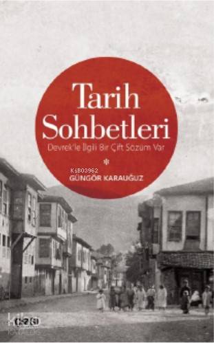 Tarih Sohbetleri (Devrek'le İlgili Bir Çift Sözüm Var) - Güngör Karauğuz